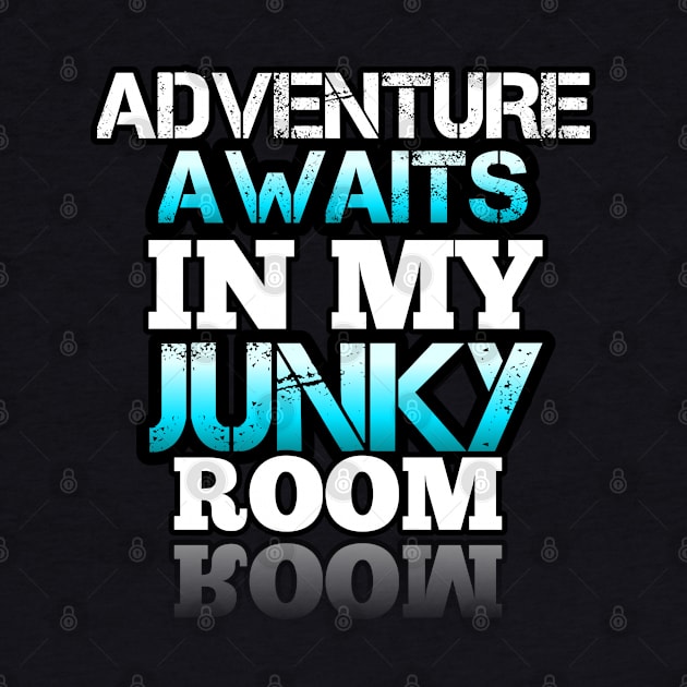 Adventure Awaits In My Junky Room by MaystarUniverse